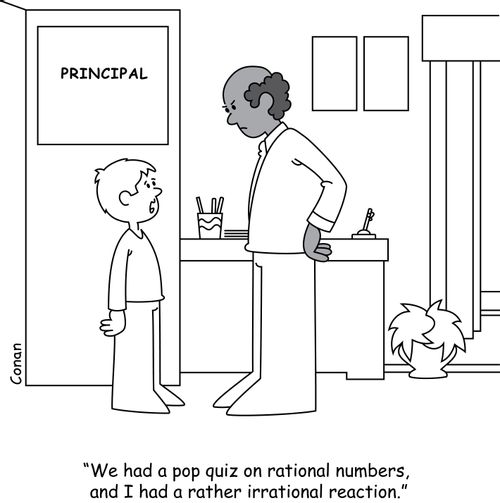 "We had a pop quiz on rational numbers, and I had a rather irrational reaction."