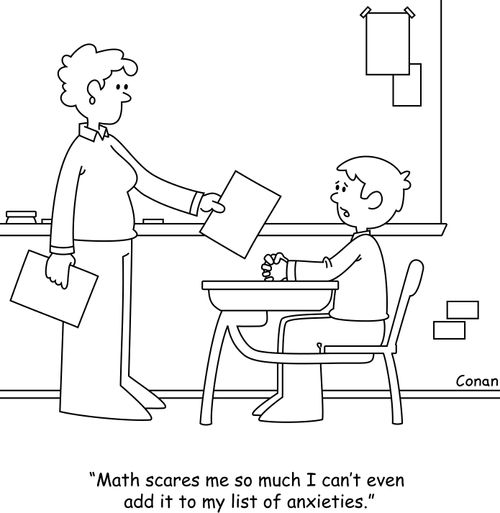 "Math scares me so much I can't even add it to my list of anxieties."