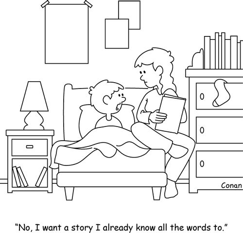"No, I want a story I already know all the words to."