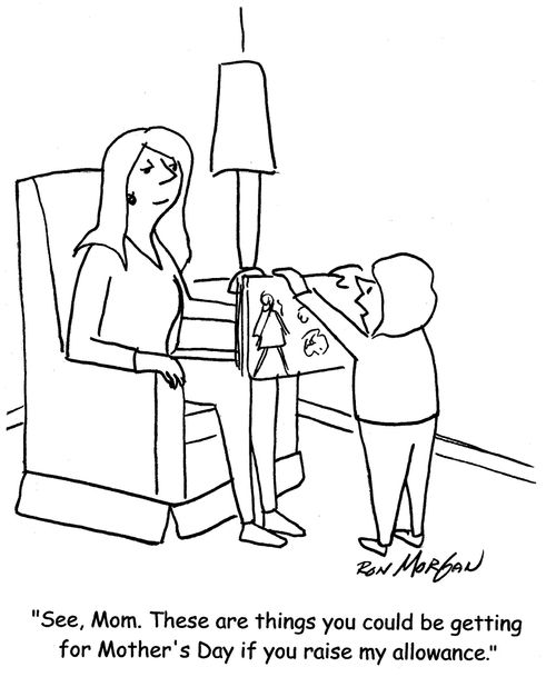 "See, Mom. These are things you could be getting for Mother's Day if you raise my allowance."