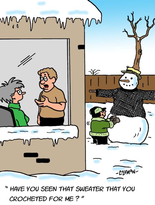 "Have you seen that sweater that you crocheted for me?"