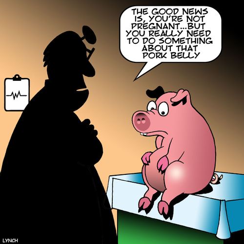 "The good news is, you're not pregnant. . . but you really need to do something about that pork belly."