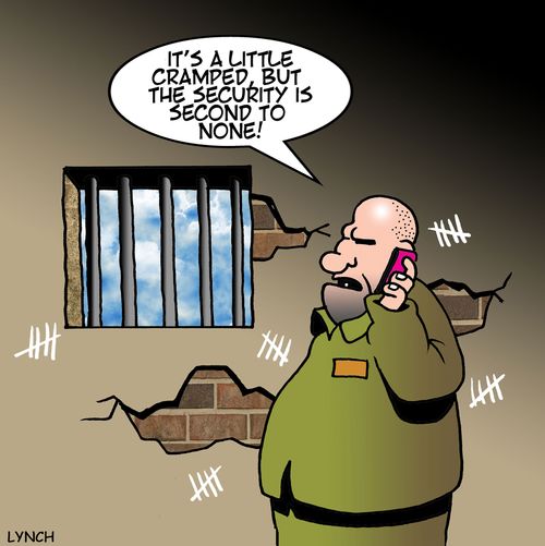 "It's a little cramped, but the security is second to none!"