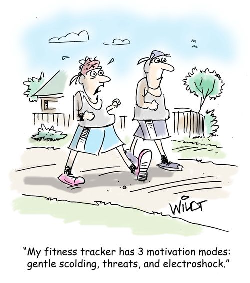 "My fitness tracker has 3 motivation modes: gentle scolding, threats, and electroshock." 
