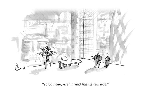 "So you see, even greed has its rewards."