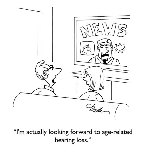 "I'm actually looking forward to age-related hearing loss."