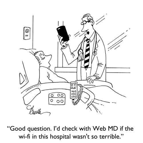 "Good question. I'd check with Web MD if the wi-fi in this hospital wasn't so terrible."