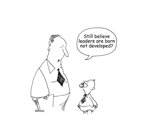 "Still believe leaders are born not developed?" 