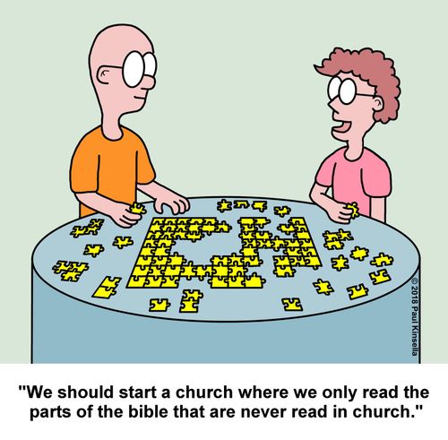 "We should start a church where we only read the  parts of the bible that are never read in church."