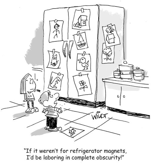 "If it weren't for refrigerator magnets, I'd be laboring in complete obscurity!"