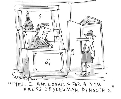 "Yes, I am looking for a new press spokesman, Pinocchio."
