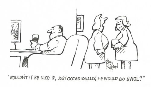 "Wouldn't it be nice if, just occasionally, he would go AWOL?"