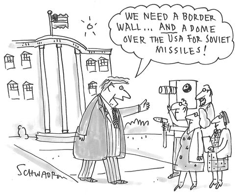 "We need a border wall. . . and a dome over the USA for soviet missiles!"