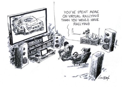 "You've spent more on virtual rallying than you would have rallying."