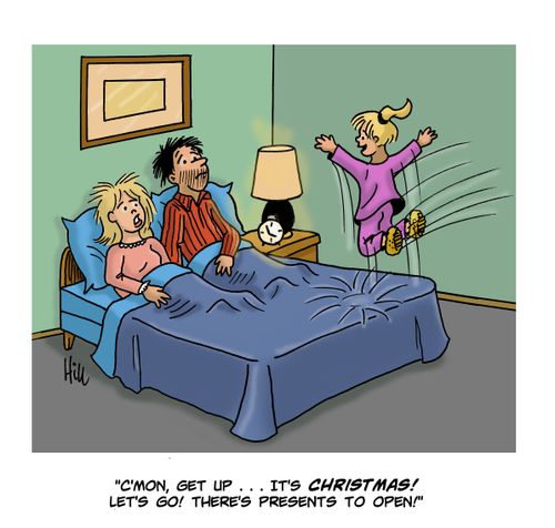 "C'mon, get up. . . It's Christmas! Let's go! There's presents to open!"