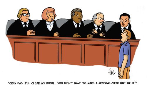 "Okay dad, I'll clean my room. . . you didn't have to make a federal case out of it!"