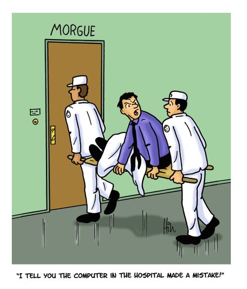 "I tell you the computer in the hospital made a mistake!"