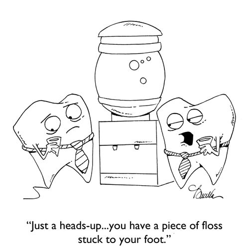 "Just a heads-up...you have a piece of floss stuck to your foot."
