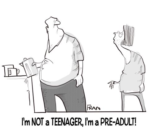 "I'm NOT a TEENAGER, I'm a pre-adult!"