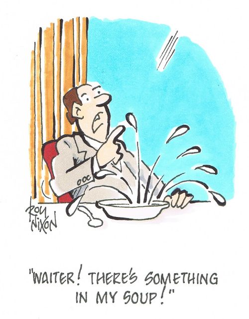 "Waiter! There's something in my soup!"