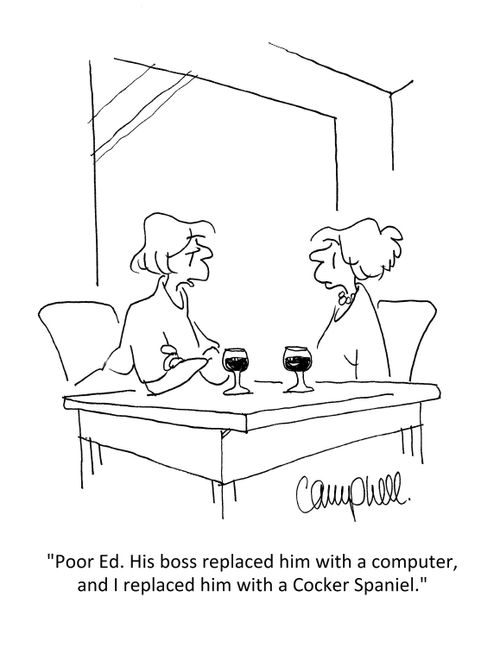 "Poor Ed. His boss replaced him with a computer, and I replaced him with a Cocker Spaniel."