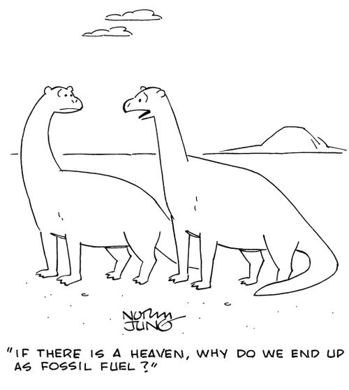 "If there is a heaven, why do we end up as fossil fuel?"