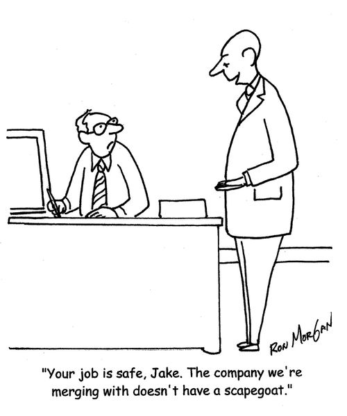 "Your is safe, Jake. The company we're merging with doesn't have a scapegoat."
