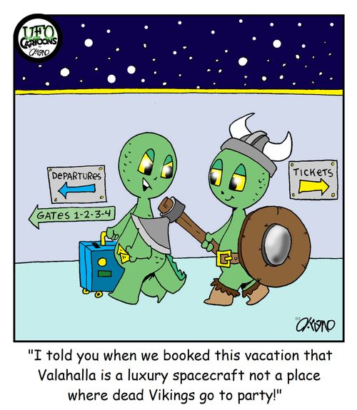 "I told you when we booked this vacation that Valahalla is a luxury spacecraft not a place where dead Vikings go to party!"