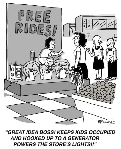 "Great idea boss! Keeps kids occupied and hooked up to a generator powers the store's lights!!"