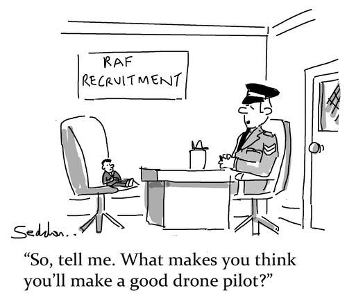 "So, tell me. What makes you think you'll be a good drone pilot? "