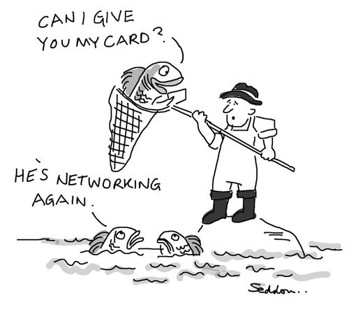 "He's networking again!"
