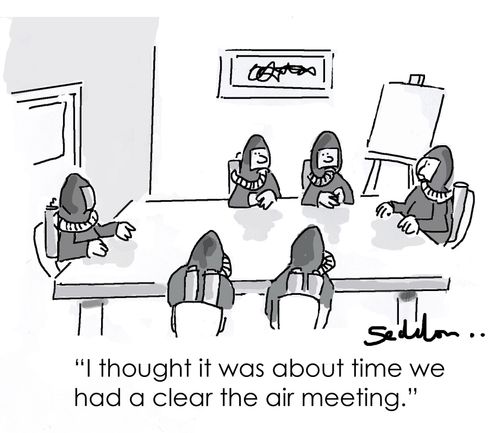 "I thought it was about time we had a clear the air meeting."