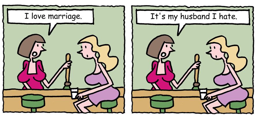 "I love marriage...It's my husband I hate."