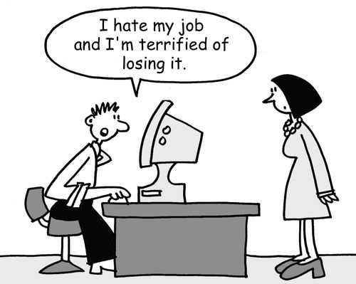 "I hate my job and I'm terrified of losing it."