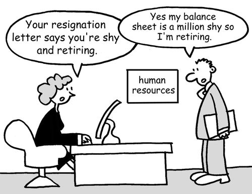 "Your resignation letter says you're shy and retiring."