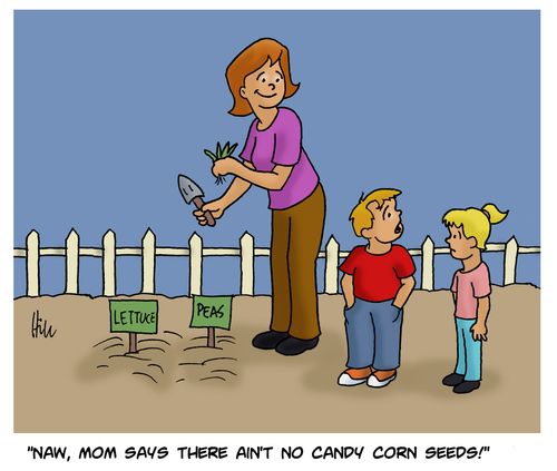 "Naw, mom says there ain't no candy corn seeds!"