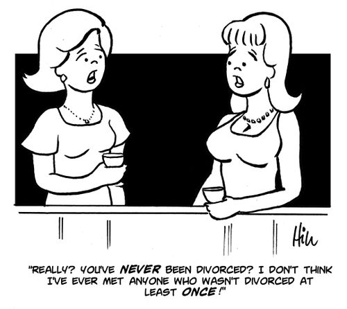 "Really? You've never been divorced? I don't think I've ever met anyone who wasn't divorced at least once!"