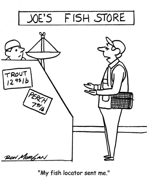 "My fish locator sent me."
