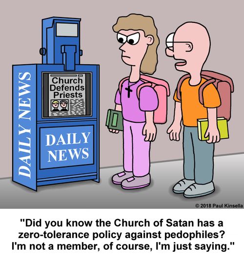 "Did you know the Church of Satan has a  zero-tolerance policy against pedophiles?  I'm not a member, of course, I'm just saying."