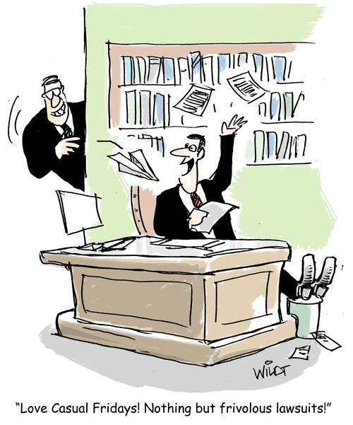 "Love Casual Friday! Nothing but frivolous lawsuits!"