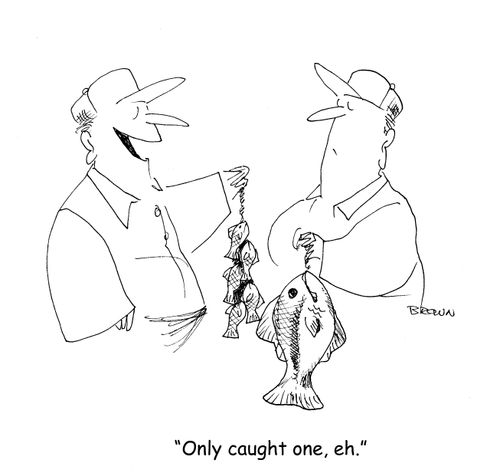 "Only caught one, eh." 
