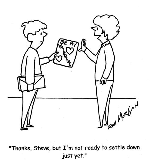"Thanks, Steve, but I'm not ready to settle down just yet."
