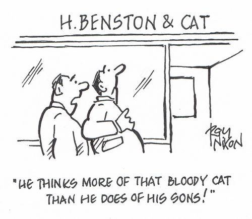 "He thinks more of that bloody cat than he does of his sons!"