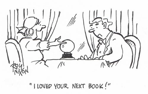 "I loved your next book!"
