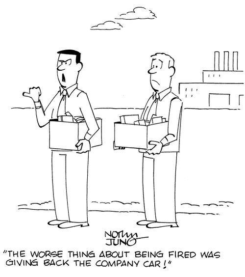 "The worse thing about being fired was giving back the company car!"