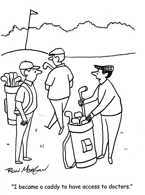 "I became a caddy to have access to doctors.."