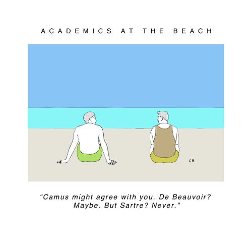 Academics at the Beach: "Camus might agree with you. De Beauvoir? Maybe. But Sartre? Never."