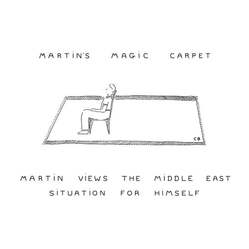 Martin's Magic Carpet: Martin views the Middle East situation for himself.