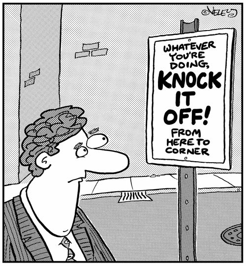 Whatever You're Doing, Knock It Off! From Here To Corner.