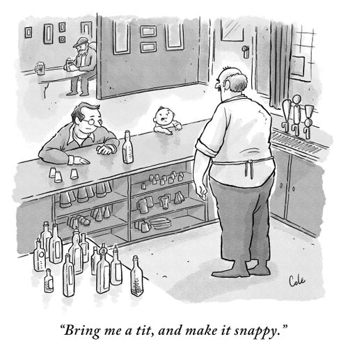 "Bring me a tit, and make it snappy."